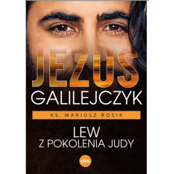 Jezus Galilejczyk Lew z pokolenia Judy ks Mariusz Rosik